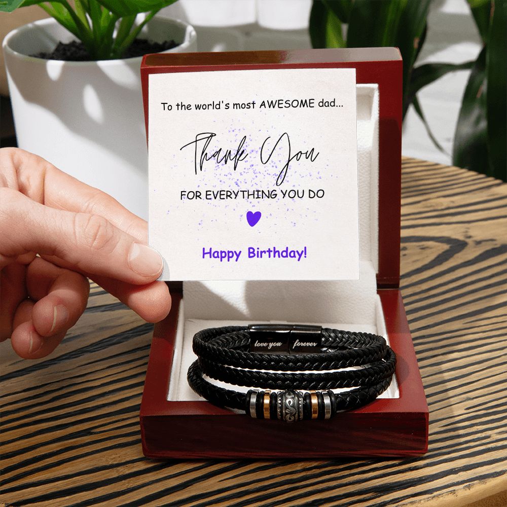 To the World's Most AWESOME Dad...Happy Birthday!...Love You Forever Leather Bracelet